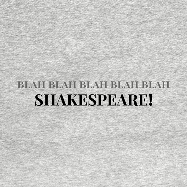 Blah Blah Blah Blah Blah Shakespeare by JuliesDesigns